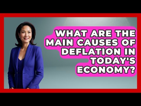 What Are the Main Causes of Deflation in Today's Economy? | Macroecon Experts News