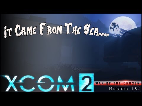 XCOM 2 Tactical Legacy - Missions 1-2 It Came from the Sea