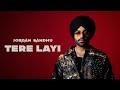 Jordan Sandhu Tere Layi Official Audio ALPHA