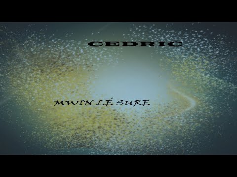 CEDRIC - MWIN LÉ SURE [ Vol dan' tas 3 ]