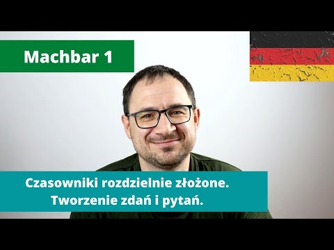 15. Czasowniki rozdzielnie złożone, tworzenie zdań i pytań - Machbar 1