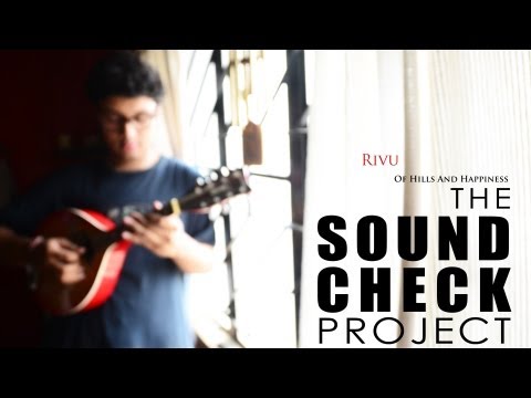 The Soundcheck Project : Rivu - "Of Hills and Happiness"