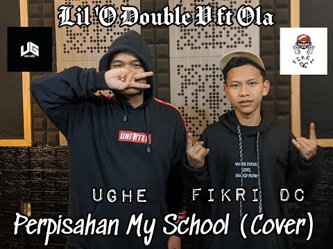 Lil 'O Double V ft Ola - Perpisahan My School (Cover by Fikri DC X Ughe)