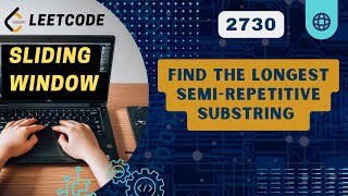 YouTube video 'Find the Longest Semi-Repetitive Substring | Leetcode 2730 | Sliding Window | BiWeekly 106'