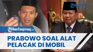 Prabowo Buka Suara seusai Alat Pelacak Ditemukan di Mobil Tiyo Ardianto, Beri Pesan ke Menteri