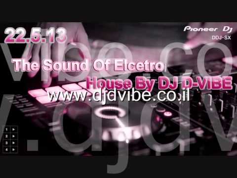 The Sound Of Elcetro House By DJ D-VIBE (22.5.13 With DDJ-SX))[djdvibe.co.il]