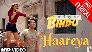 Haareya - Full Song | Meri Pyaari Bindu | Arijit Singh | Ayushmann Khurrana | Parineeti Chopra