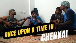 Once Upon A Time In Chennai | Original Composition | Musical Flashbacks 2015
