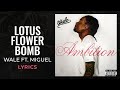 Wale - Lotus Flower Bomb ft. Miguel (LYRICS)