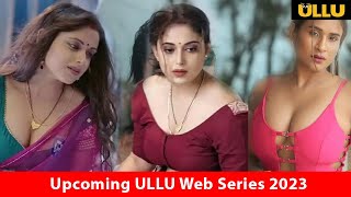 Upcoming ULLU Web Series Release Date 2023 😍