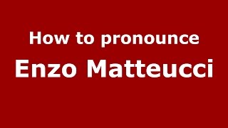 How to pronounce Enzo Matteucci