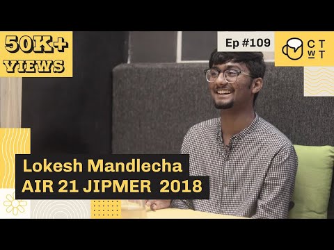 CTwT E109 - JIPMER 2018 Topper Lokesh Mandlecha AIR 21 | NEET AIR 37 | AIIMS AIR 41