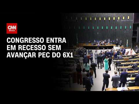 Congresso entra em recesso sem avançar PEC do 6X1 | CNN NOVO DIA
