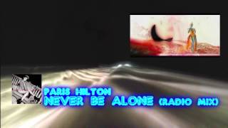 PARIS HILTON - Never Be Alone [Radio Mix] .AUDIO.