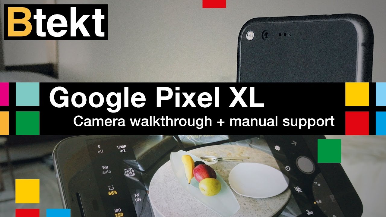 Google Pixel XL camera walkthrough plus manual RAW support