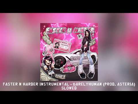 FASTER N HARDER (INSTRUMENTAL) - 6arelyhuman (prod. asteria) [slowed]