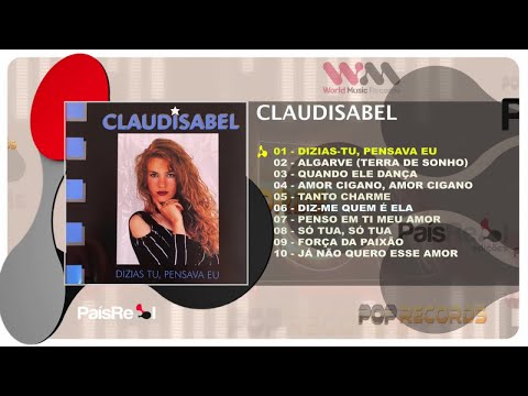 Claudisabel - Claudisabel - Dizias Tu, Pensava Eu (Full Album)