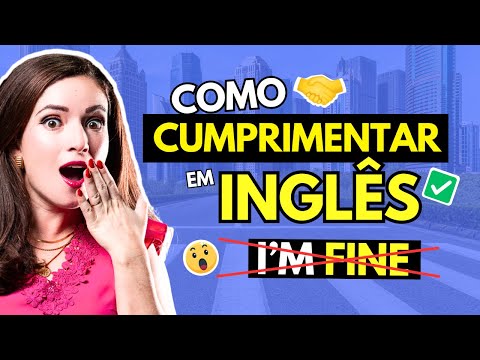 ? COMO DIZER 'OI' e 'TCHAU' EM INGLÊS - ? CUMPRIMENTOS E SAUDAÇÕES (NÍVEL BÁSICO!) ?