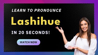 How to pronounce Lashihue
