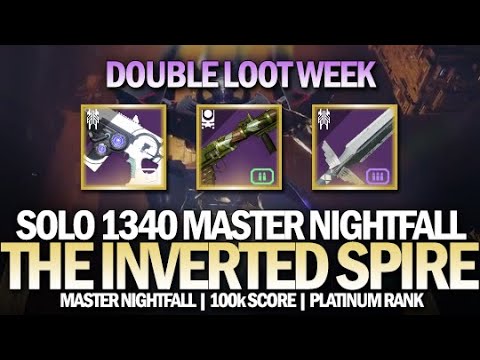 Solo 1340 Master Nightfall The Inverted Spire (Double Loot Week / Platinum 100k Score)