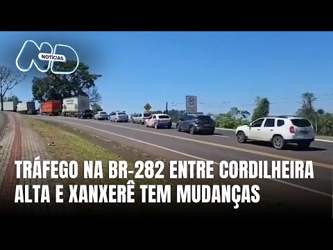 Alterações no trânsito da BR-282 causam transtornos no Oeste de SC