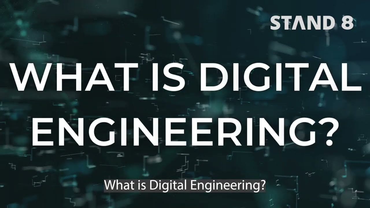 WHAT IS DIGITAL ENGINEERING?