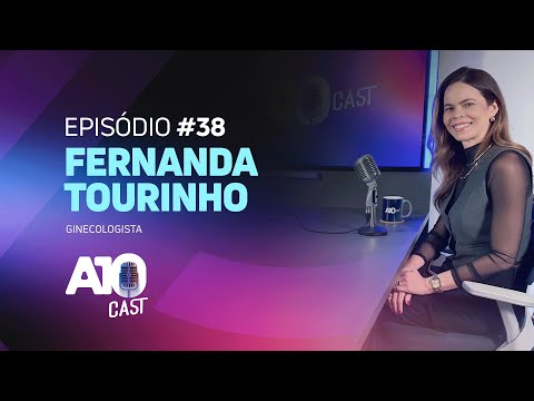 A10Cast: Dra. Fernanda Tourinho fala sobre saúde feminina e prevenção