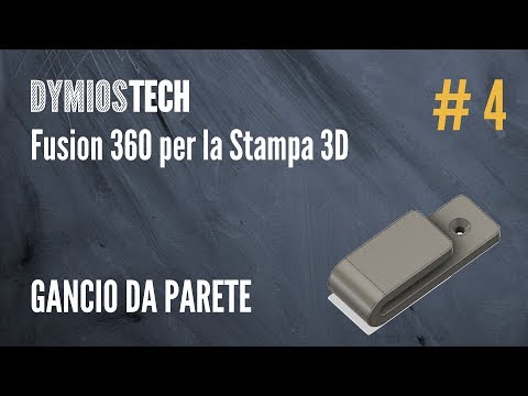 [Fusion 360 per la Stampa 3d] #4 - Gancio da parete
