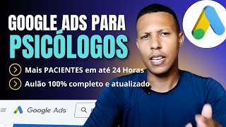 GOOGLE ADS PARA PSICÓLOGOS CAMPANHA NO GOOGLE ADS PARA PSICÓLOGOS PASSO A PASSO