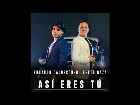 Eduardo Calderon Ft. Gilberto Daza - Así Eres Tú