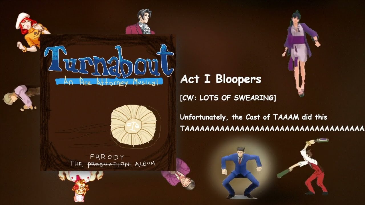 Turnabout: An Ace Attorney Musical Act 1 Blooper Reel (Contains Swearing)