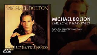 Michael Bolton - We&#39;re Not Makin Love Anymore