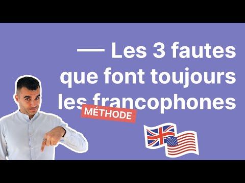 Les 3 fautes en anglais que font systématiquement les francophones