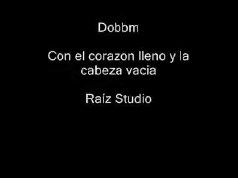 Dobbm - Con el corazon lleno y la cabeza vacia (RaízStudio)