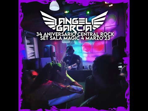 🔊🎶 34 ANIVERSARIO CENTRAL ROCK SET SALA MAGIC - ANGEL GARCIA DJ