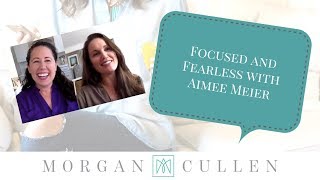 Episode 8: Focused and Fearless with Aimee Meier