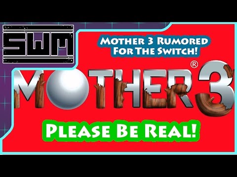 Mother 3 To The Nintendo Switch? Please Be Real!
