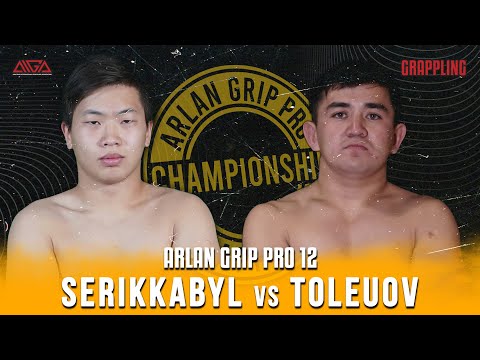 Ermurat Serikkabyl - Ali Toleuov - AIGA - Arlan Grip PRO 12 - Grappling