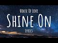 House Of Love - Shine On (Lyrics)