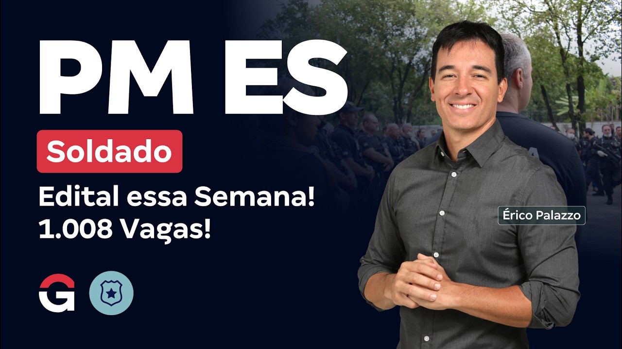 Concurso PM ES Soldado | 1008 Vagas para Soldado! Tudo o que você precisa saber com Érico Palazzo