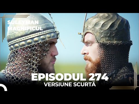 Suleyman Magnificul | Episodul 274 (Versiune Scurtă)