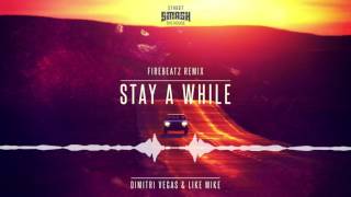 Dimitri Vegas &amp; Like Mike - Stay A While (Firebeatz Remix)