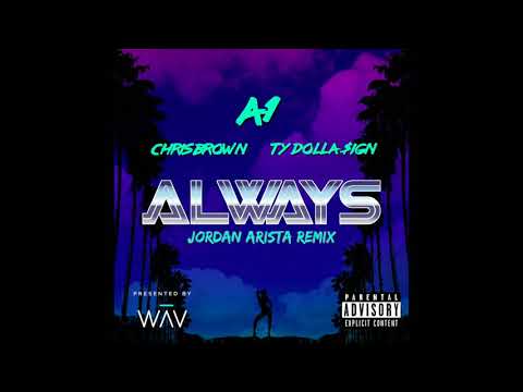 A1 - ALWAYS FT. CHRIS BROWN & TY DOLLA $IGN (JORDAN ARISTA REMIX)