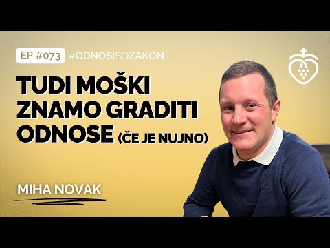 Miha Novak - Tudi moški znamo graditi odnose (če je nujno) | #OdnosiSoZakon | Podkast #073