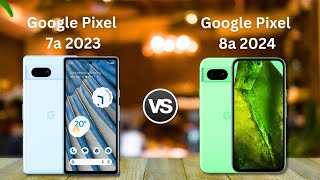 Google Pixel 7a & Google Pixel 8a - Comparison