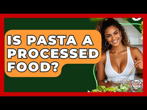 Is Pasta A Processed Food? - Keto Kitchen HQ