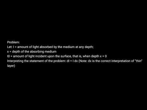 Problem: let I = amount of light absorbed by the medium at any depth.........