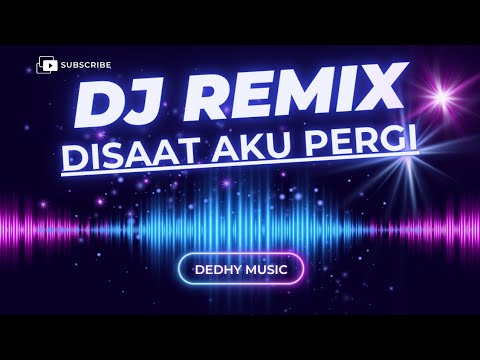 DJ Disaat Aku Pergi Remix Full Bass Viral TikTok 2025