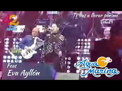 Agua Marina - 42 Años ( "Y vas a llorar por mi" feat Eva Ayllón)
