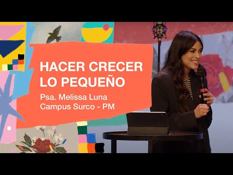 04.08.24 | Melissa Luna | Hacer crecer lo pequeño | Campus Surco & Online Noches cdv